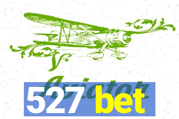 527 bet